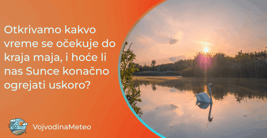Prognoza vremena za kraj maja i početak juna (Foto u pozadini: Vladimir Gubaš)