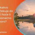 Prognoza vremena za kraj maja i početak juna (Foto u pozadini: Vladimir Gubaš)