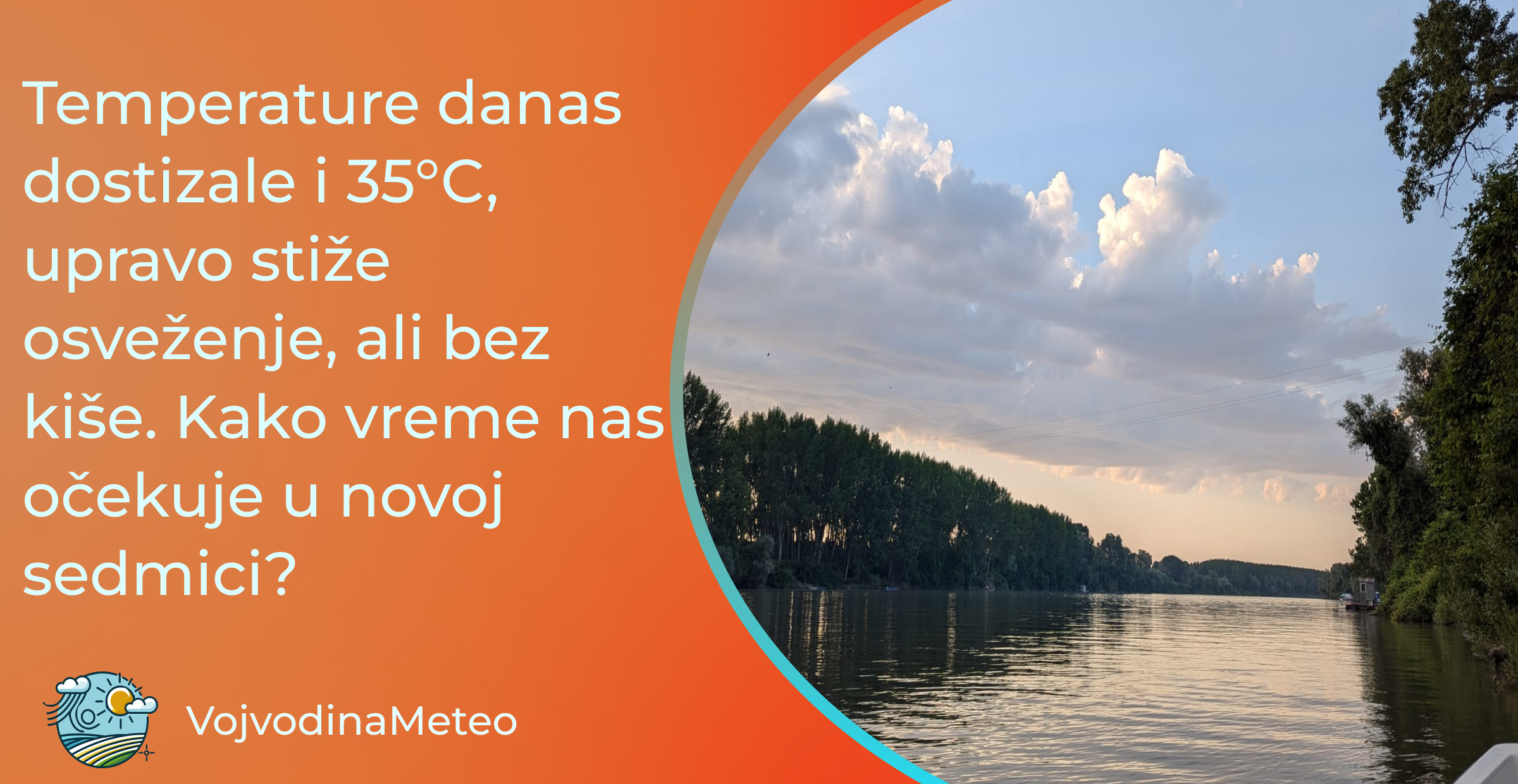Prognoza vremena za kraj prve i veći deo druge dekade juna 2025 (Foto: Matja Uglješin ; Tisa kod Zrenjanina 8. jun)