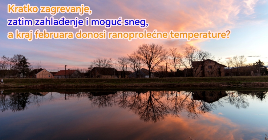 Kratko zagrevanje, zatim zahlađenje i moguć sneg – a kraj februara donosi ranoprolećne temperature?